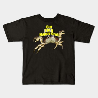 But I'm a Happy Crab Kids T-Shirt